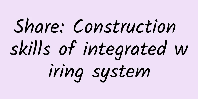 Share: Construction skills of integrated wiring system