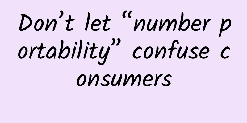 Don’t let “number portability” confuse consumers