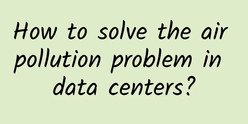 How to solve the air pollution problem in data centers?