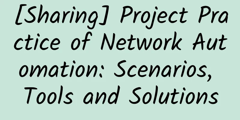 [Sharing] Project Practice of Network Automation: Scenarios, Tools and Solutions