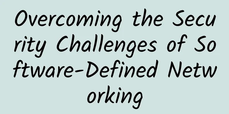 Overcoming the Security Challenges of Software-Defined Networking