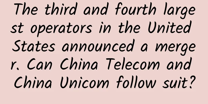 The third and fourth largest operators in the United States announced a merger. Can China Telecom and China Unicom follow suit?