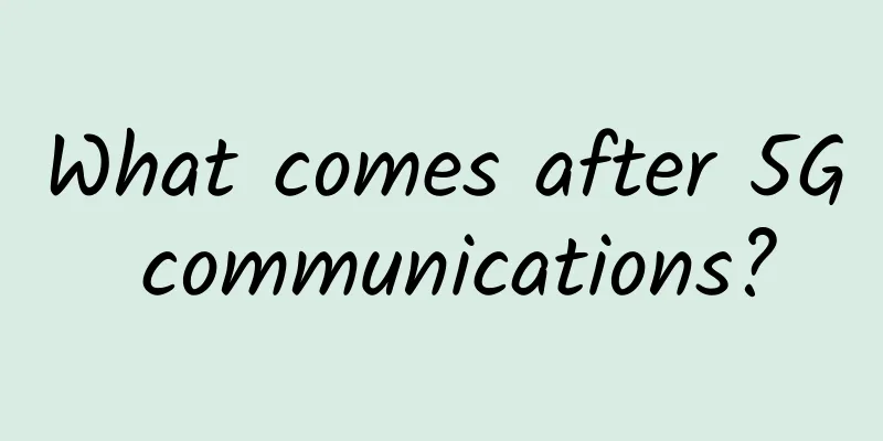 What comes after 5G communications?