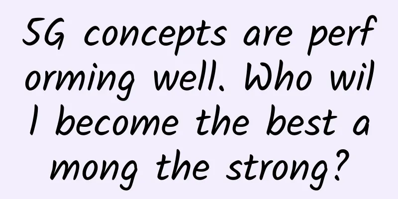 5G concepts are performing well. Who will become the best among the strong?