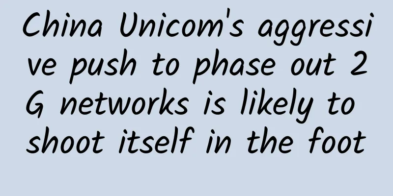 China Unicom's aggressive push to phase out 2G networks is likely to shoot itself in the foot