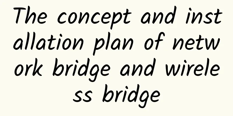 The concept and installation plan of network bridge and wireless bridge