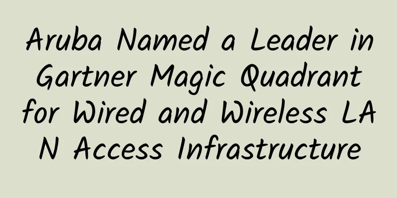 Aruba Named a Leader in Gartner Magic Quadrant for Wired and Wireless LAN Access Infrastructure