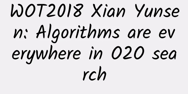 WOT2018 Xian Yunsen: Algorithms are everywhere in O2O search