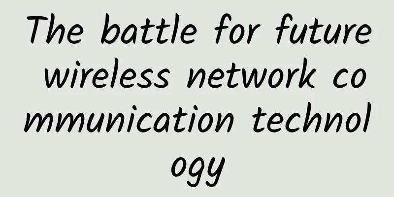 The battle for future wireless network communication technology