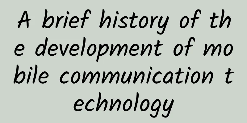 A brief history of the development of mobile communication technology