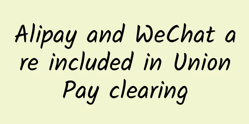 Alipay and WeChat are included in UnionPay clearing