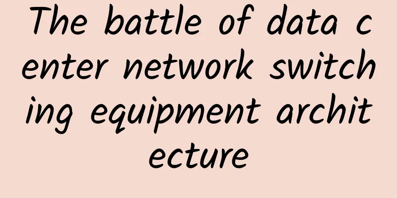 The battle of data center network switching equipment architecture