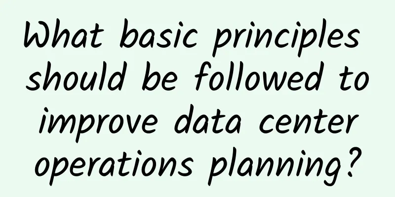 What basic principles should be followed to improve data center operations planning?