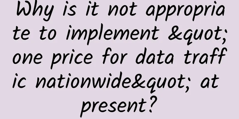Why is it not appropriate to implement "one price for data traffic nationwide" at present?