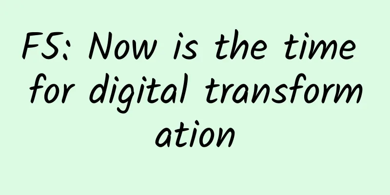 F5: Now is the time for digital transformation