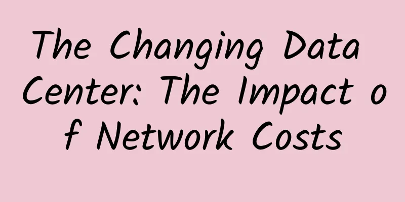The Changing Data Center: The Impact of Network Costs