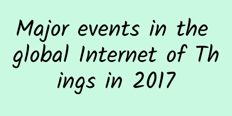 Major events in the global Internet of Things in 2017