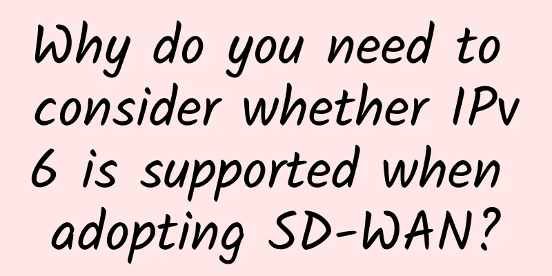 Why do you need to consider whether IPv6 is supported when adopting SD-WAN?