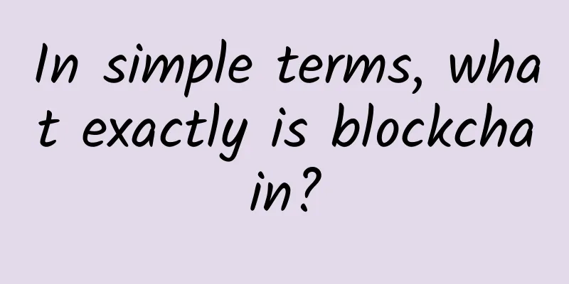 In simple terms, what exactly is blockchain?