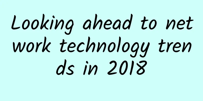Looking ahead to network technology trends in 2018