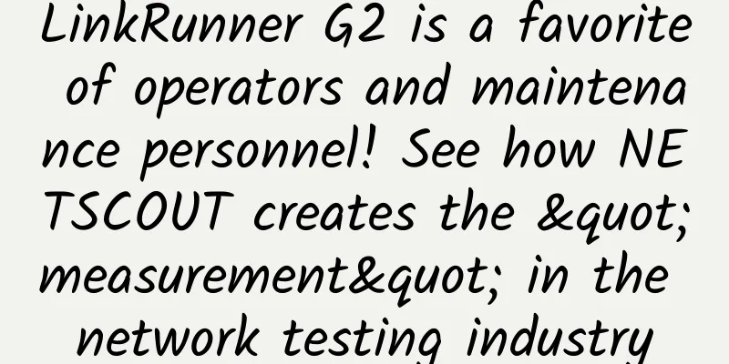 LinkRunner G2 is a favorite of operators and maintenance personnel! See how NETSCOUT creates the "measurement" in the network testing industry