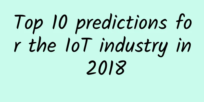 Top 10 predictions for the IoT industry in 2018