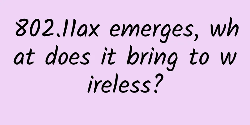 802.11ax emerges, what does it bring to wireless?