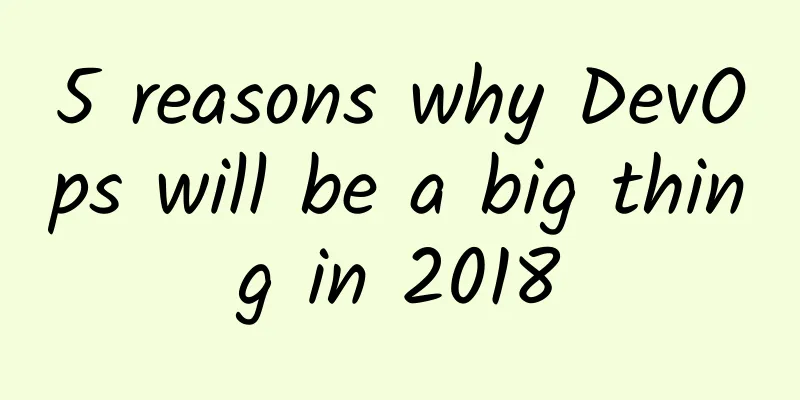 5 reasons why DevOps will be a big thing in 2018