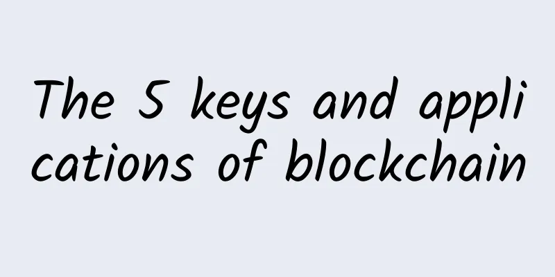 The 5 keys and applications of blockchain