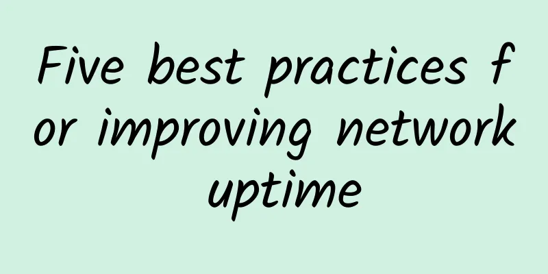 Five best practices for improving network uptime
