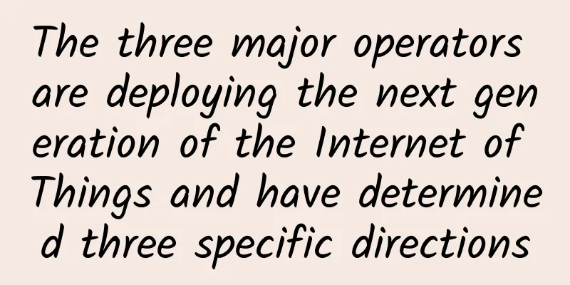 The three major operators are deploying the next generation of the Internet of Things and have determined three specific directions