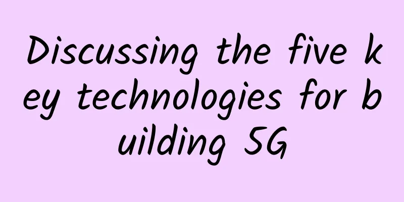 Discussing the five key technologies for building 5G