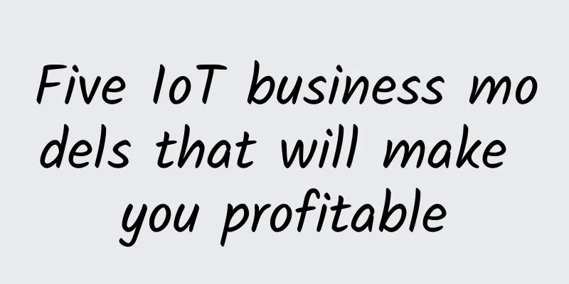 Five IoT business models that will make you profitable