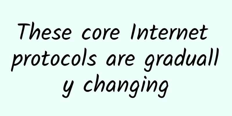 These core Internet protocols are gradually changing