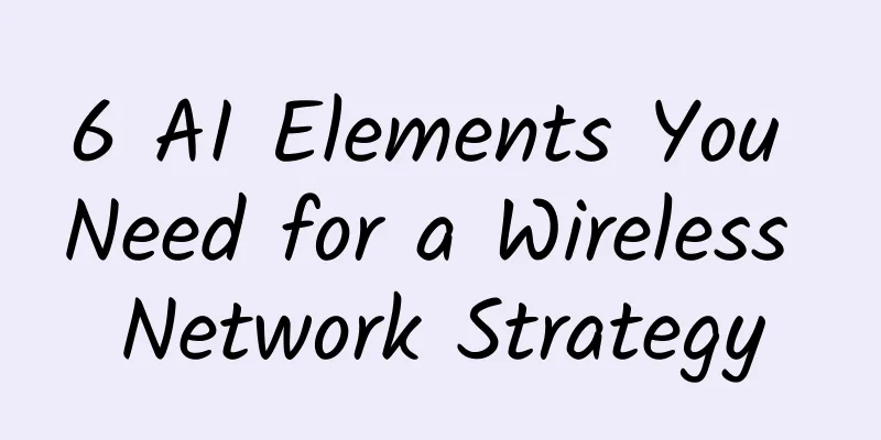 6 AI Elements You Need for a Wireless Network Strategy