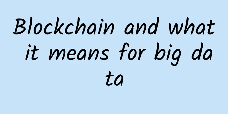 Blockchain and what it means for big data