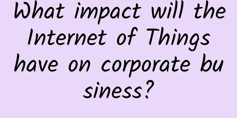 What impact will the Internet of Things have on corporate business?