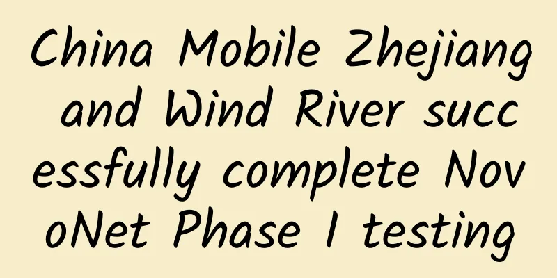 China Mobile Zhejiang and Wind River successfully complete NovoNet Phase I testing