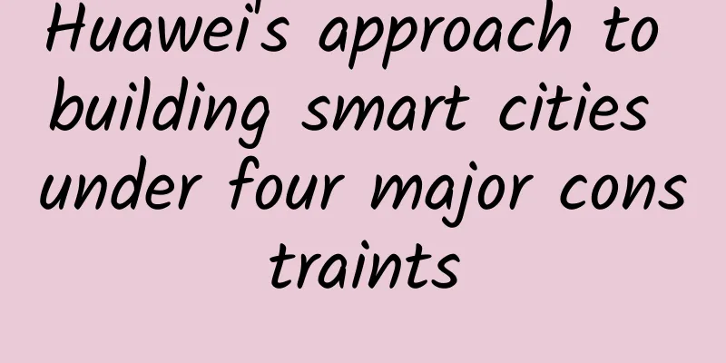 Huawei's approach to building smart cities under four major constraints