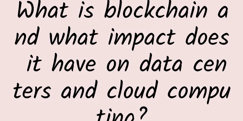 What is blockchain and what impact does it have on data centers and cloud computing?