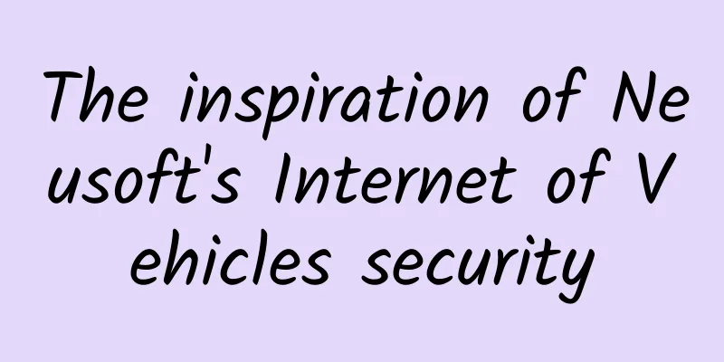 The inspiration of Neusoft's Internet of Vehicles security