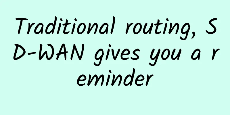 Traditional routing, SD-WAN gives you a reminder