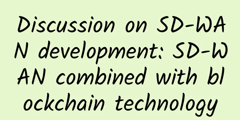 Discussion on SD-WAN development: SD-WAN combined with blockchain technology