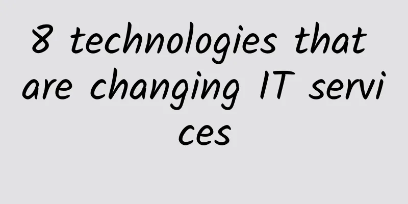 8 technologies that are changing IT services