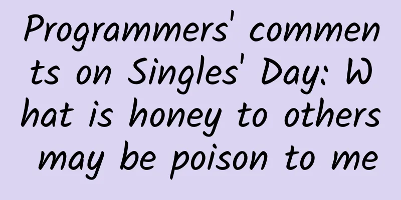 Programmers' comments on Singles' Day: What is honey to others may be poison to me