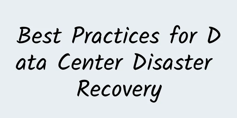 Best Practices for Data Center Disaster Recovery