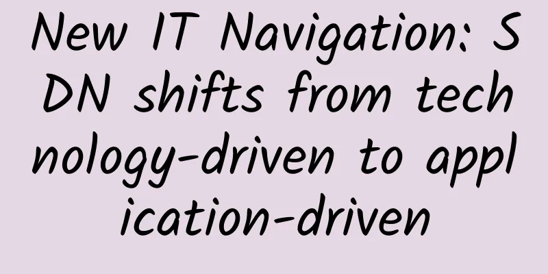 New IT Navigation: SDN shifts from technology-driven to application-driven