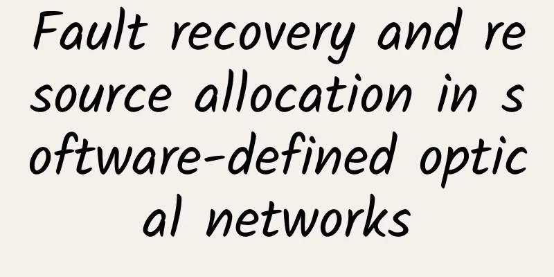 Fault recovery and resource allocation in software-defined optical networks