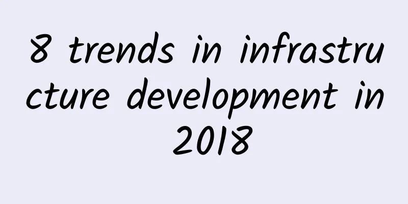8 trends in infrastructure development in 2018