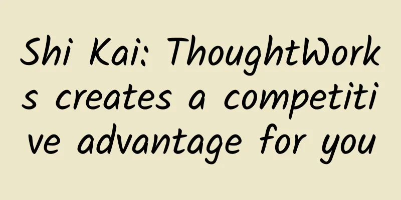 Shi Kai: ThoughtWorks creates a competitive advantage for you